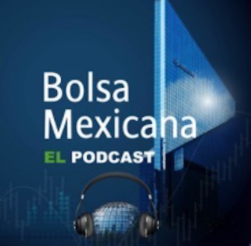 Inicia tercera temporada de  Bolsa Mexicana, el podcast